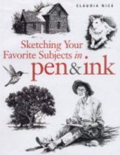 Cover art for Sketching Your Favorite Subjects in Pen and Ink