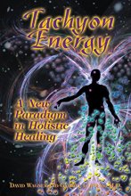 Cover art for Tachyon Energy: A New Paradigm in Holistic Healing