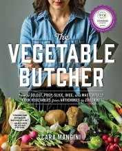 Cover art for The Vegetable Butcher: How to Select, Prep, Slice, Dice, and Masterfully Cook Vegetables from Artichokes to Zucchini