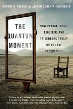 Cover art for The Quantum Moment: How Planck, Bohr, Einstein, and Heisenberg Taught Us to Love Uncertainty