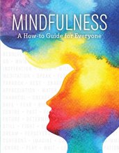 Cover art for Mindfulness: A How-to Guide for Everyone (Sitting Meditation, Body Scans, Yoga, Mindful Eating and More!)