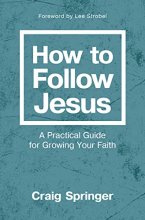 Cover art for How to Follow Jesus: A Practical Guide for Growing Your Faith