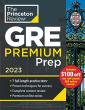 Cover art for Princeton Review GRE Premium Prep, 2023: 7 Practice Tests + Review & Techniques + Online Tools (Graduate School Test Preparation)