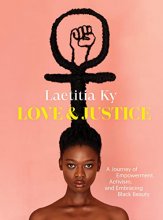 Cover art for Love and Justice: A Journey of Empowerment, Activism, and Embracing Black Beauty