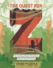 Cover art for The Quest for Z: The True Story of Explorer Percy Fawcett and a Lost City in the Amazon