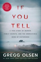 Cover art for If You Tell: A True Story of Murder, Family Secrets, and the Unbreakable Bond of Sisterhood
