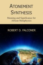 Cover art for Atonement Synthesis: Meaning and Significance for African Metaphysics