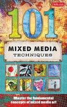 Cover art for 101 Mixed Media Techniques: Master the fundamental concepts of mixed media art