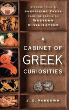 Cover art for A Cabinet of Greek Curiosities: Strange Tales and Surprising Facts from the Cradle of Western Civilization