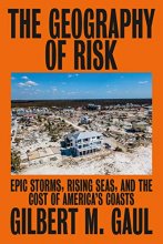 Cover art for The Geography of Risk: Epic Storms, Rising Seas, and the Cost of America's Coasts
