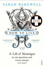 Cover art for How to Live: A Life of Montaigne in one question and twenty attempts at an answer