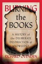 Cover art for Burning the Books: A History of the Deliberate Destruction of Knowledge