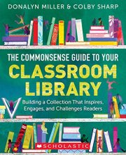 Cover art for The Commonsense Guide to Your Classroom Library: Building a Collection That Inspires, Engages, and Challenges Readers