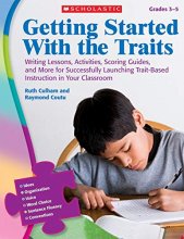 Cover art for Getting Started with the Traits, Grades 3-5: Writing Lessons, Activities, Scoring Guides, and More for Successfully Launching Trait-Based Instruction in Your Classroom