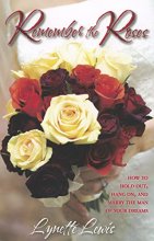 Cover art for Remember the Roses: How to Hold Out, Hang On, and Marry the Man of Your Dreams