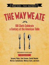 Cover art for The Way We Ate: 100 Chefs Celebrate a Century at the American Table