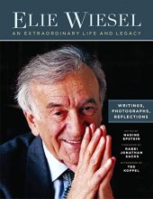 Cover art for Elie Wiesel, An Extraordinary Life and Legacy: Writings, Photographs and Reflections (Moment Books)