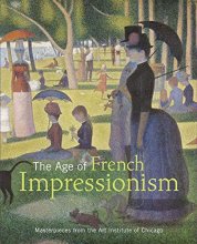 Cover art for The Age of French Impressionism: Masterpieces from the Art Institute of Chicago