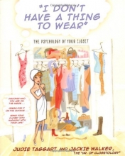 Cover art for I Don't Have a Thing to Wear : The Psychology of Your Closet