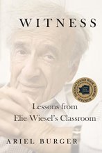 Cover art for Witness: Lessons from Elie Wiesel's Classroom