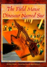 Cover art for The Field Mouse and the Dinosaur Named Sue