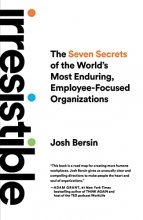 Cover art for Irresistible: The Seven Secrets of the World's Most Enduring, Employee-Focused Organizations
