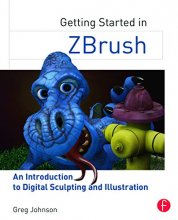 Cover art for Getting Started in ZBrush: An Introduction to Digital Sculpting and Illustration