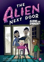 Cover art for The Alien Next Door 2: Aliens for Dinner?!