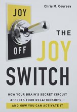 Cover art for The Joy Switch: How Your Brain's Secret Circuit Affects Your Relationships--And How You Can Activate It