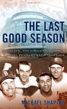Cover art for The Last Good Season: Brooklyn, the Dodgers and Their Final Pennant Race Together