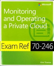 Cover art for Exam Ref 70-246: Monitoring and Operating a Private Cloud: Monitoring and Operating a Private Cloud