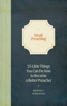 Cover art for Small Preaching: 25 Little Things You Can Do Now to Make You a Better Preacher