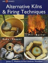 Cover art for Alternative Kilns & Firing Techniques: Raku * Saggar * Pit * Barrel (A Lark Ceramics Book)
