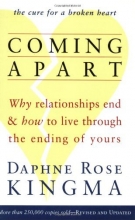 Cover art for Coming Apart: Why Relationships End and How to Live Through the Ending of Yours