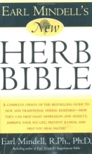 Cover art for Earl Mindell's New Herb Bible: A complete update of the bestselling guide to new and traditional herbal remedies - how they can help fight depression and anxiety, improve your sex life, prevent illness, and help you heal faster!
