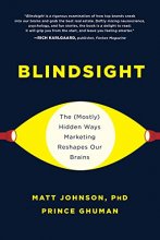 Cover art for Blindsight: The (Mostly) Hidden Ways Marketing Reshapes Our Brains