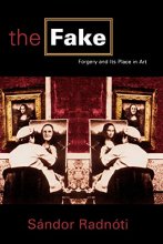 Cover art for The Fake: Forgery and Its Place in Art