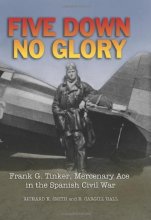 Cover art for Five Down, No Glory: Frank G. Tinker, Mercenary Ace in the Spanish Civil War