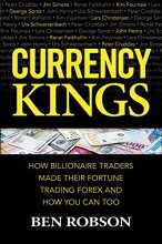 Cover art for Currency Kings: How Billionaire Traders Made their Fortune Trading Forex and How You Can Too