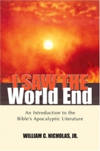 Cover art for I Saw the World End: An Introduction to the Bible's Apocalyptic Literature
