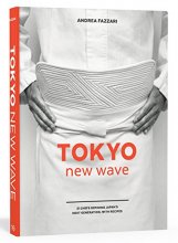 Cover art for Tokyo New Wave: 31 Chefs Defining Japan's Next Generation, with Recipes [A Cookbook]