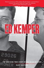Cover art for Ed Kemper: Conversations with a Killer: The Shocking True Story of the Co-Ed Butcher (Volume 6)
