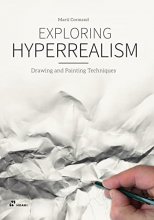 Cover art for Exploring Hyperrealism: Drawing and Painting Techniques