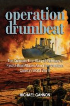 Cover art for Operation Drumbeat: The Dramatic True Story of Germany's First U-Boat Attacks Along the American Coast in World War II