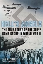 Cover art for Hell's Angels: The True Story of the 303rd Bomb Group in World War II
