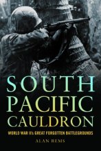 Cover art for South Pacific Cauldron: World War II's Great Forgotten Battlegrounds