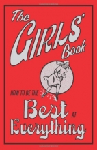 Cover art for The Girls' Book: How to Be the Best at Everything
