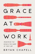 Cover art for Grace at Work: Redeeming the Grind and the Glory of Your Job