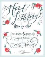 Cover art for Hand Lettering Step by Step: Techniques & Projects to Express Yourself Creatively