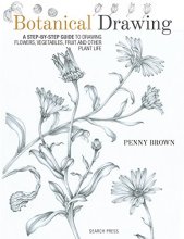 Cover art for Botanical Drawing: A Step-by-Step Guide to Drawing Flowers, Vegetables, Fruit and other Plant Life
